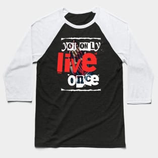 You only live once Baseball T-Shirt